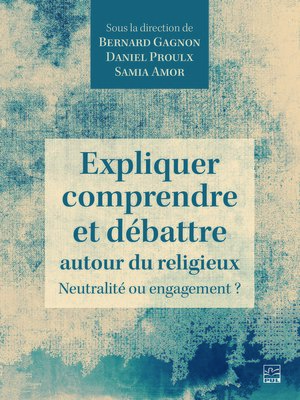 cover image of Expliquer, comprendre et débattre autour du religieux. Neutralité ou engagement ?